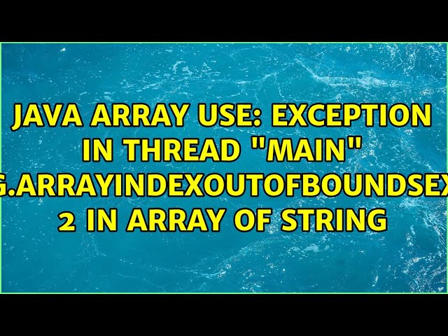 Exception in thread "main" java.lang.ArrayIndexOutOfBoundsException: 2 in array of String