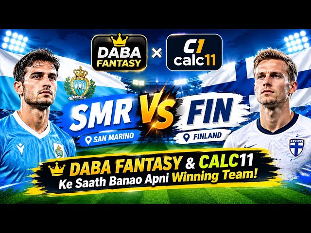 SMR vs FIN Football Team | SMR vs FIN Daba Fantasy team | SMR vs FIN Calc11 Team | Dream11 News 