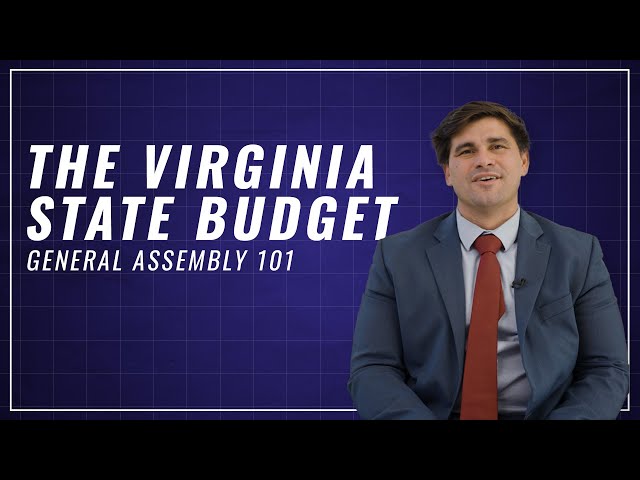 General Assembly 101: The Virginia State Budget