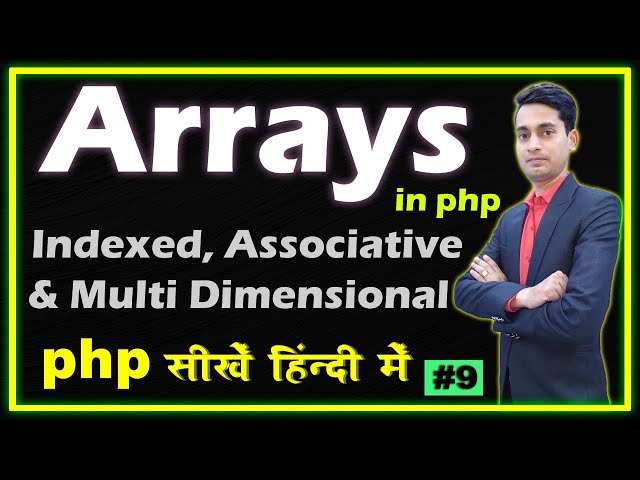 Arrays in PHP | Indexed, Associative and Multi Dimensional Array | Part - 9