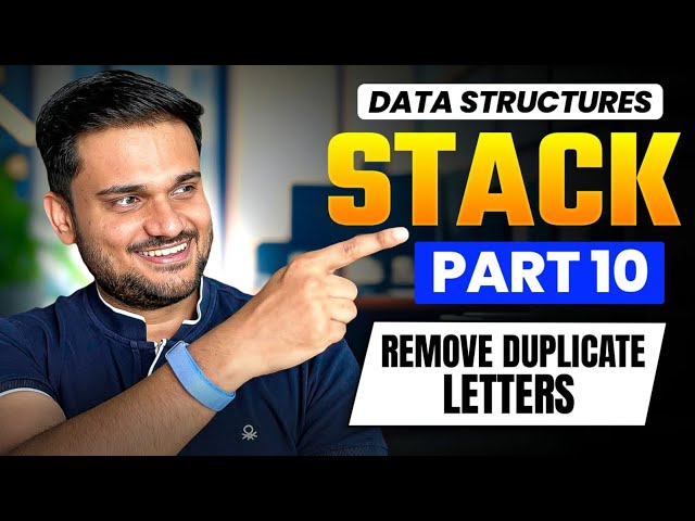 Remove Duplicate Letters | Stack Series Part 10