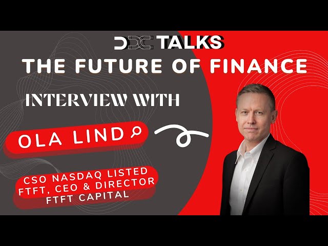The future of finance with Mr. Ola Lind FTFT Capital Ep_133_