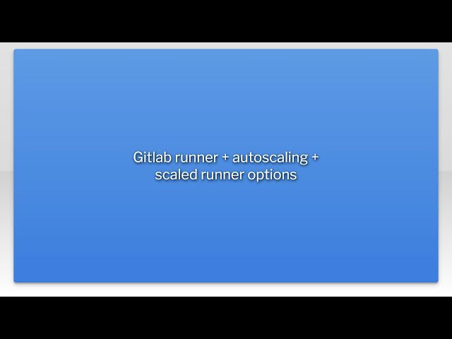 Gitlab runner + autoscaling + scaled runner options