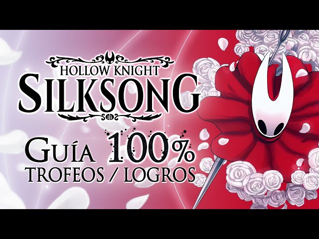 Hollow Knight Silksong - Guía para el Trofeo de Platino / 100% Logros: Ruta al detalle paso a paso