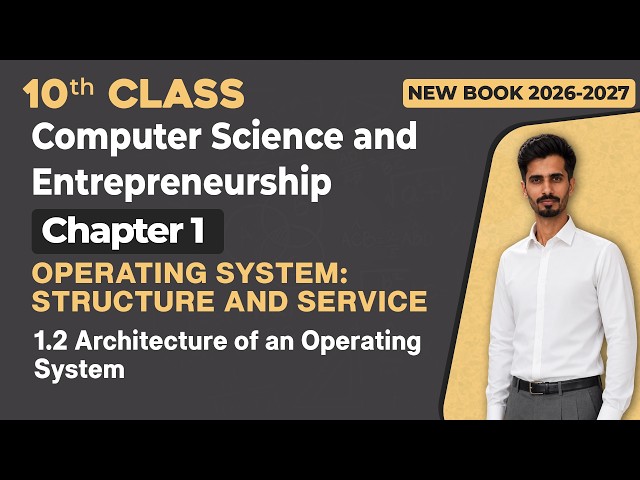 10th Class Computer | Architecture of an Operating System | Matric Computer New Book 2026 - 2027