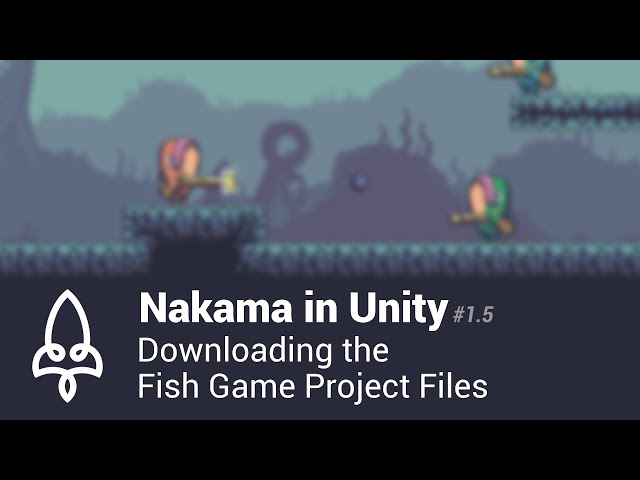 Nakama in Unity #1.5 - Downloading the Fish Game Project Files