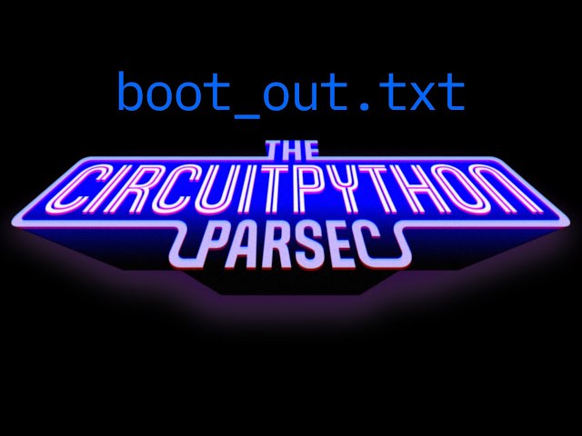 John Park's CircuitPython Parsec: Boot_Out.txt @adafruit @johnedgarpark #adafruit #circuitpython