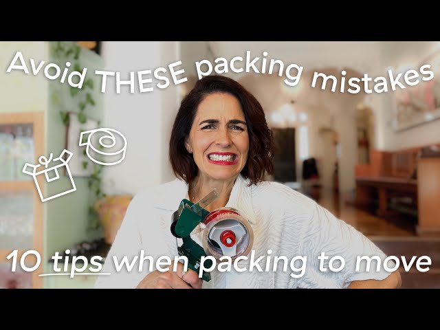 10 Packing tips for moving house | Don’t make these mistakes