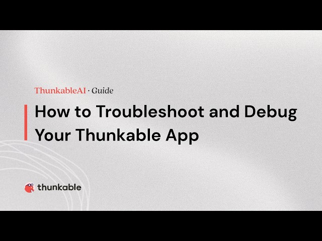 How to Debugging and Troubleshooting your Thunkable App