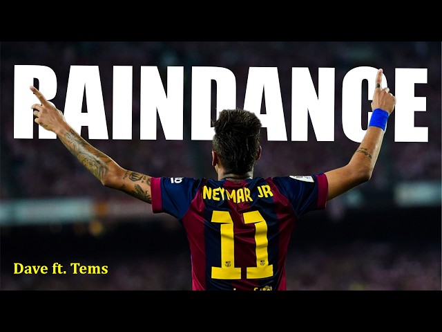 Neymar JR - RAINDANCE ● DAVE , TEMS | Skills & Goals