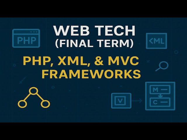 Web Tech Final Term (Part 1) — PHP, XML & MVC Frameworks