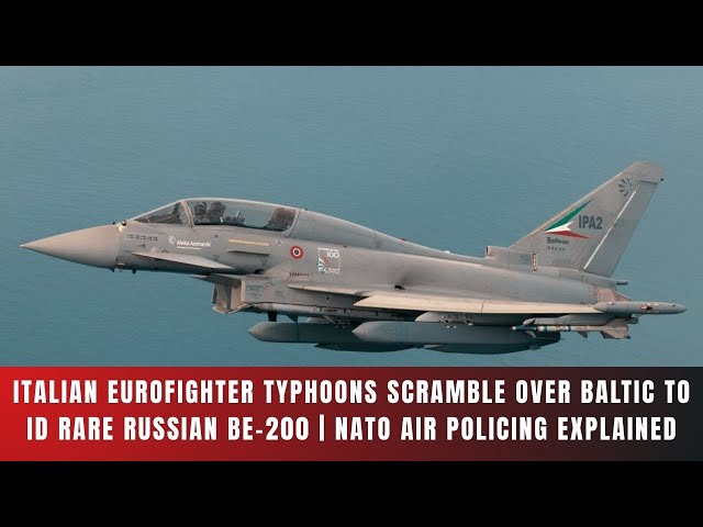 NATO Scrambles Italian Eurofighters in Estonia After Rare Russian Be-200 Appears Over Baltic