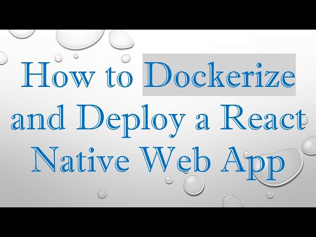 How to Dockerize and Deploy a React Native Web App