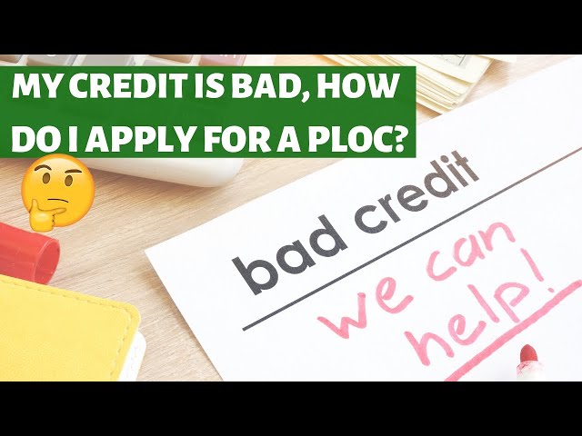 My Credit Is Bad, How Do I Apply For a PLOC