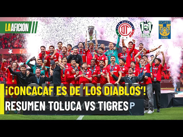 Toluca makes history! They defeat Tigres on penalties and win the Concacaf Champions Cup