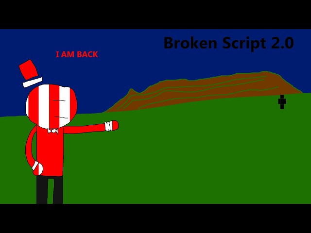 Broken Script 2.0 But I Return