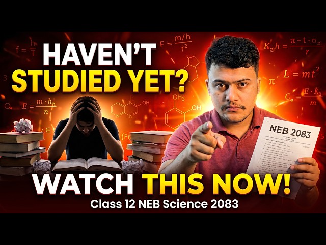 If You Haven't Studied Yet — Watch This | Class 12 NEB Science 2083