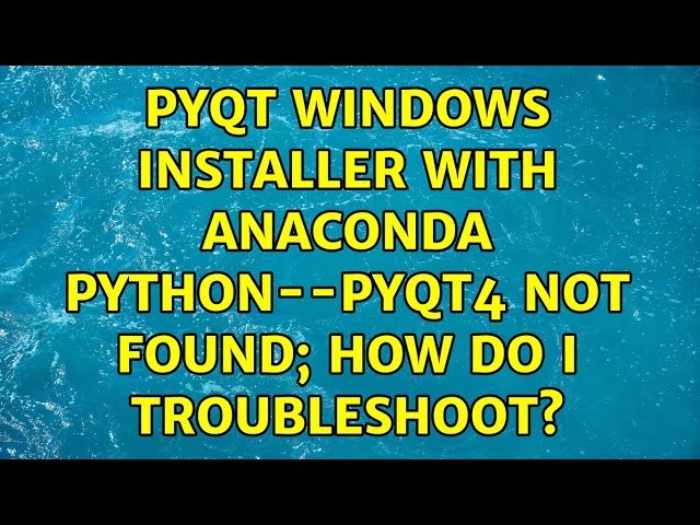 PyQt Windows installer with Anaconda Python--PyQt4 not found; how do I troubleshoot?