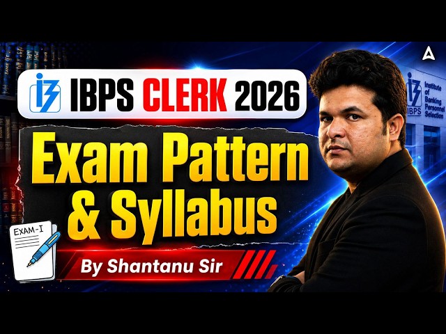 IBPS Clerk 2026 Exam Pattern & Syllabus | Complete Prelims + Mains Guide