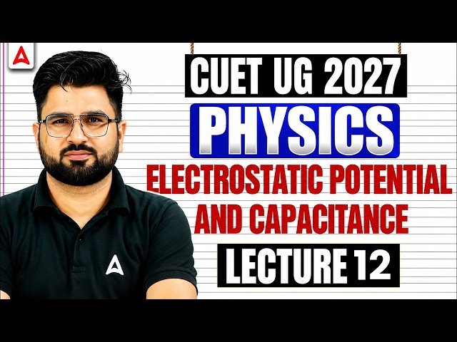 CUET Physics 2027 | Electric Potential and Capacitance Part 05 | CUET Science Preparation 2027
