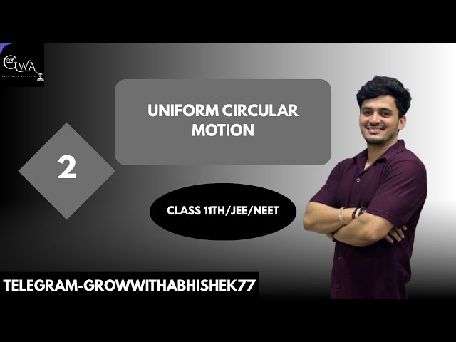 UNIFORM CIRCULAR MOTION || +1/JEE/NEET || LECTURE 2