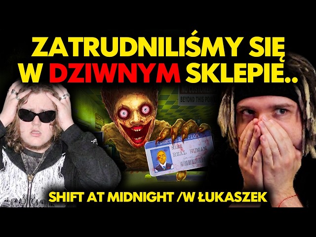 ZATRUDNILIŚMY SIĘ W DZIWNYM SKLEPIE.. | SHIFT AT MIDNIGHT /w ŁUKASZEK