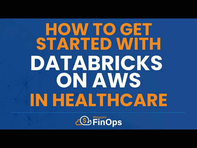 How To Get Started With Databricks on AWS In Healthcare