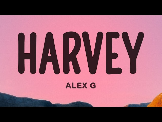 Alex G - Harvey (Lyrics)