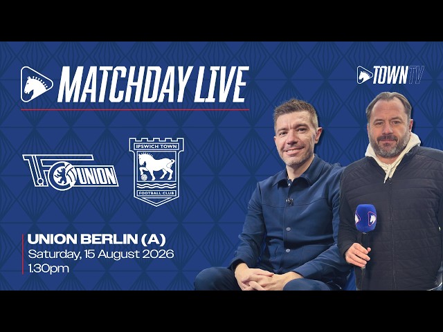 MATCHDAY LIVE | UNION BERLIN V IPSWICH🔴