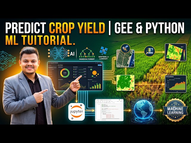Predict Crop Yield Using Google Earth Engine & Python | Complete Machine Learning Tutorial