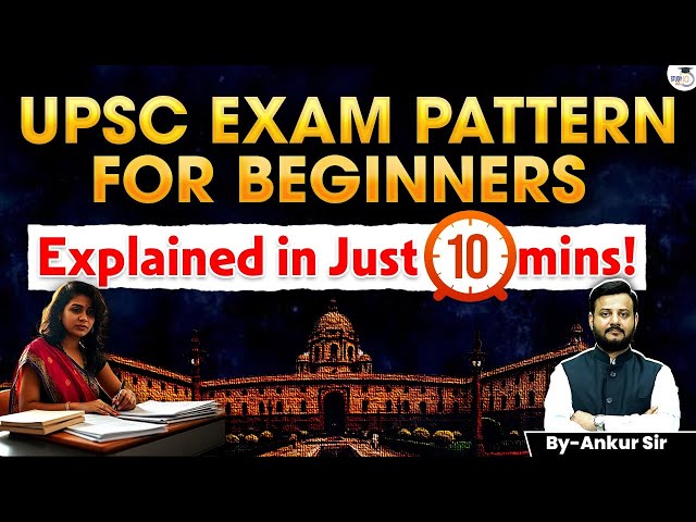 UPSC Exam Pattern 2025 Explained in 10 Min | Know Everything | StudyIQ IAS