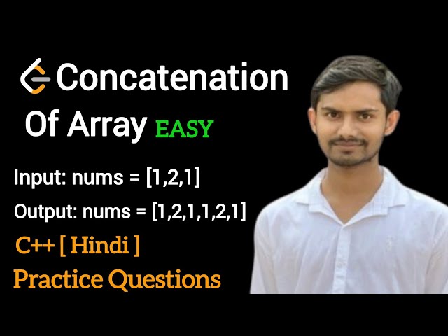 LeetCode for COMPLETE BEGINNERS | Concatenation of Array | Easiest Explanation Using Basic C++