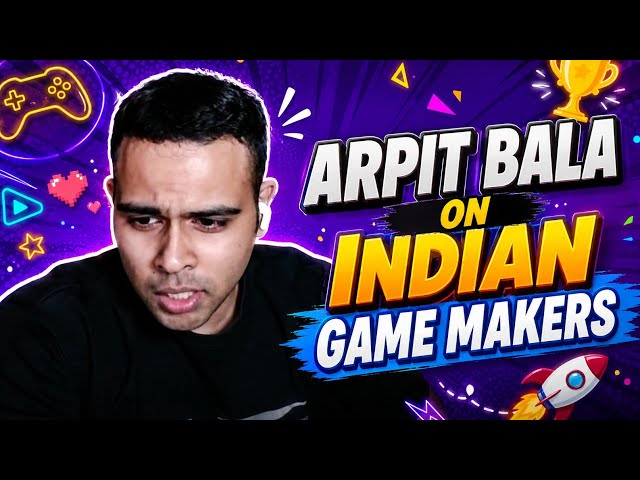 Arpit Bala on Indian Game Makers