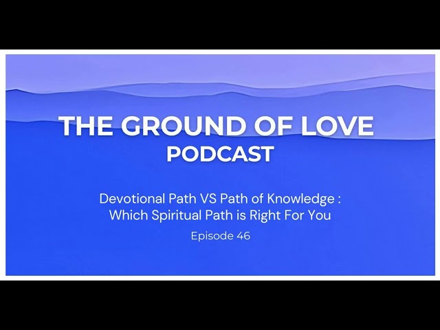 EP46 - Devotional Path vs Path of Knowledge: Which Spiritual Path Is Right for You?