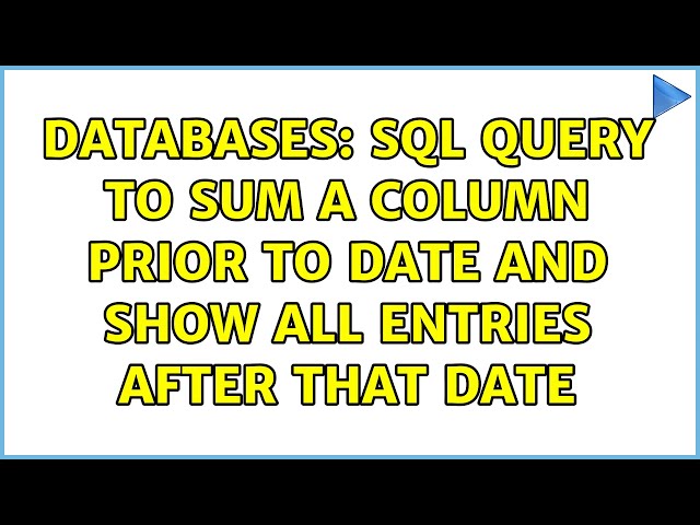 Databases: SQL query to sum a column prior to date and show all entries after that date