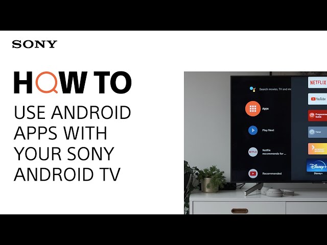 How to use Android apps with your Sony Android TV