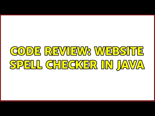 Code Review: Website Spell Checker in Java (2 Solutions!!)