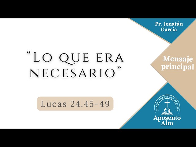 "Lo que era necesario" | 09.08.2026 | Mensaje principal
