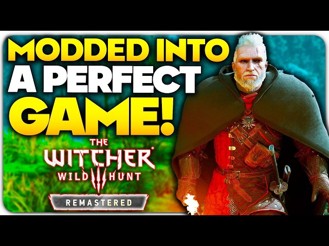 I Modded The Witcher 3 Remastered into a PERFECT Game!