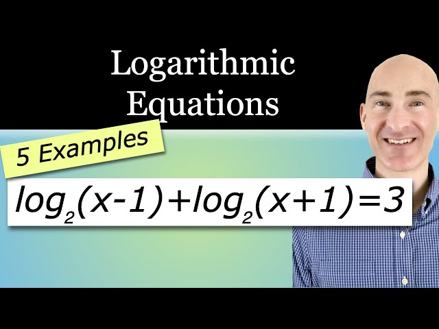 Solving Logarithmic Equations (5 Examples)