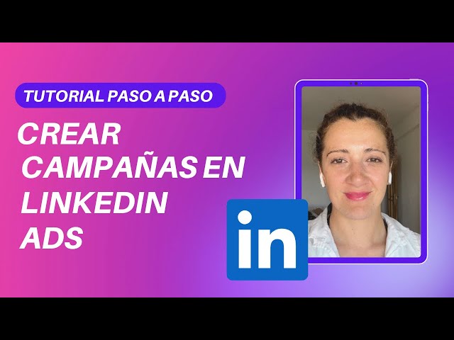 Cómo crear campañas en #LinkedinAds paso a paso [TUTORIAL BÁSICO]