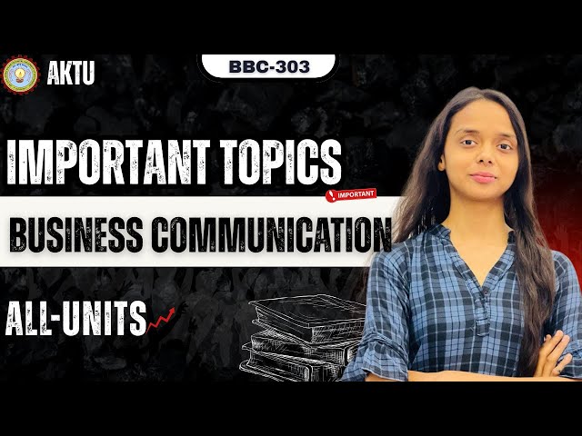 Business Communication Important Topics | BBC-303 | One Shot | PYQ Solutions | Aktu Exams | 2nd Year