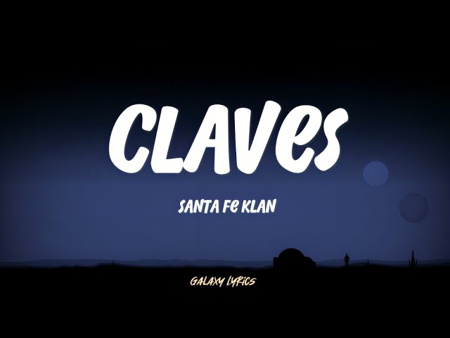 Santa Fe Klan - Claves | Letra / Lyrics