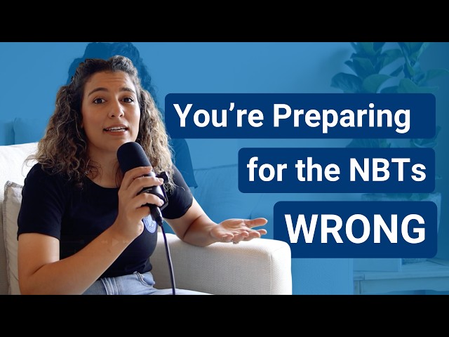 You’re Preparing for the NBTs WRONG… Here’s What to Do