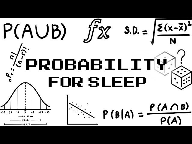 Literally Everything There Is To Know About Probability (For Sleep)