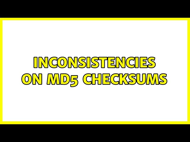 Inconsistencies on MD5 checksums