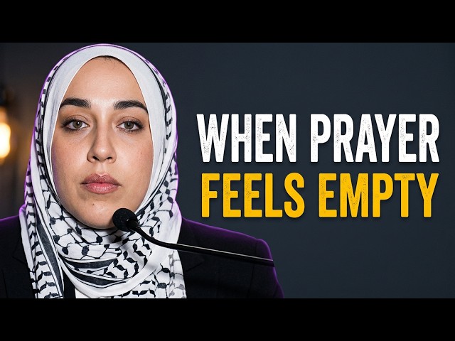 When You Pray But Feel Nothing Inside | Yasmin Mogahed