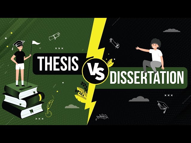 Difference Between Thesis & Dissertation | Thesis vs Dissertation