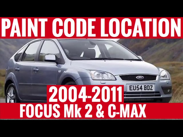Where is the Paint Code / Colour Code Location: Ford Focus Mk 2 & C-Max 2004 - 2011