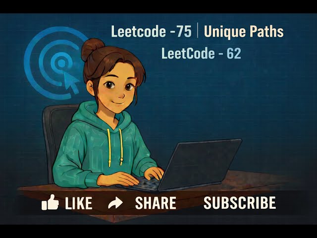 Leetcode -75 | Unique Paths  |  LeetCode  - 62